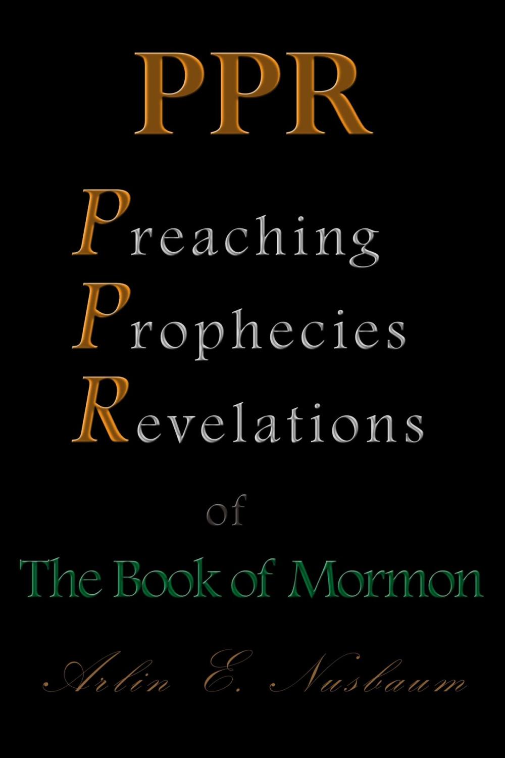 Big bigCover of PPR - The Preaching, Prophecies, and Revelations of The Book of Mormon