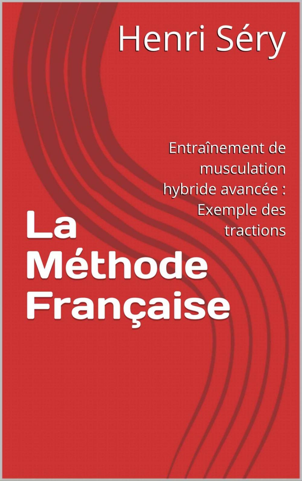 Big bigCover of La Méthode Française de Musculation