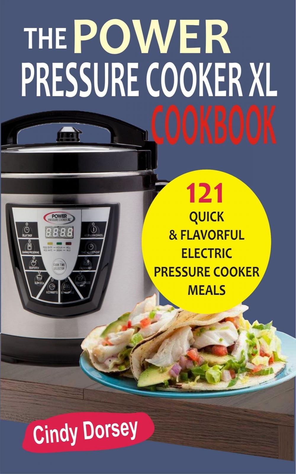 Big bigCover of The Power Pressure Cooker XL Cookbook