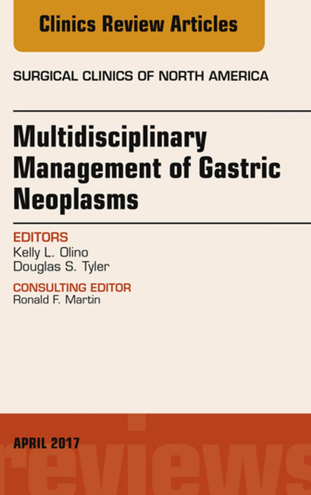 Big bigCover of Multidisciplinary Management of Gastric Neoplasms, An Issue of Surgical Clinics, E-Book