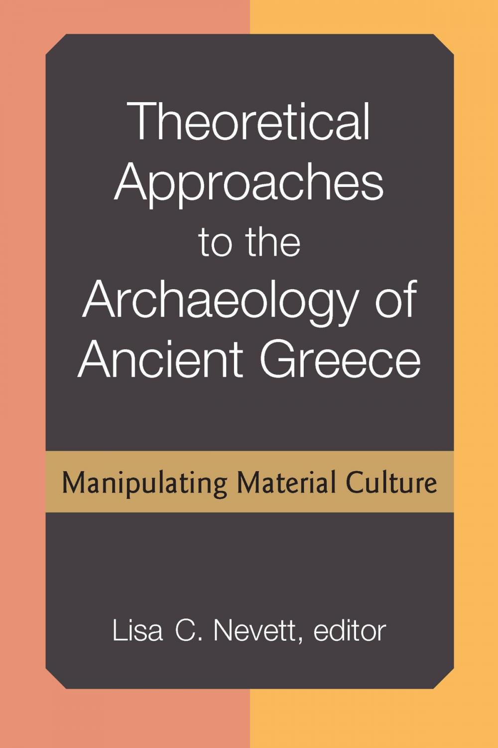Big bigCover of Theoretical Approaches to the Archaeology of Ancient Greece