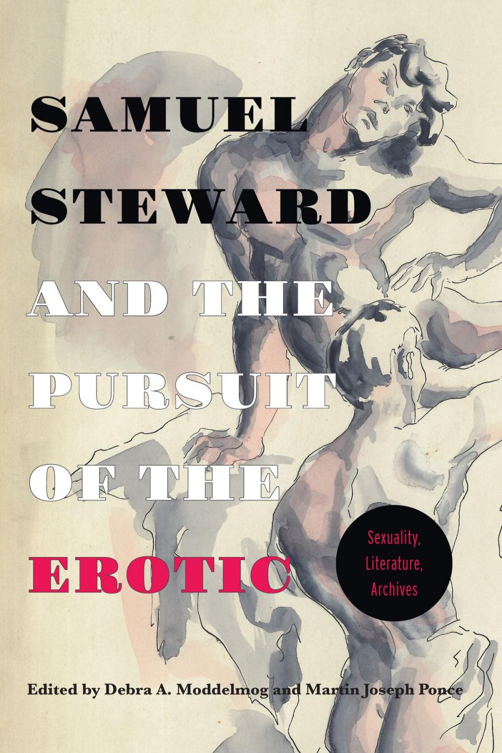 Big bigCover of Samuel Steward and the Pursuit of the Erotic Sexuality, Literature, Archives