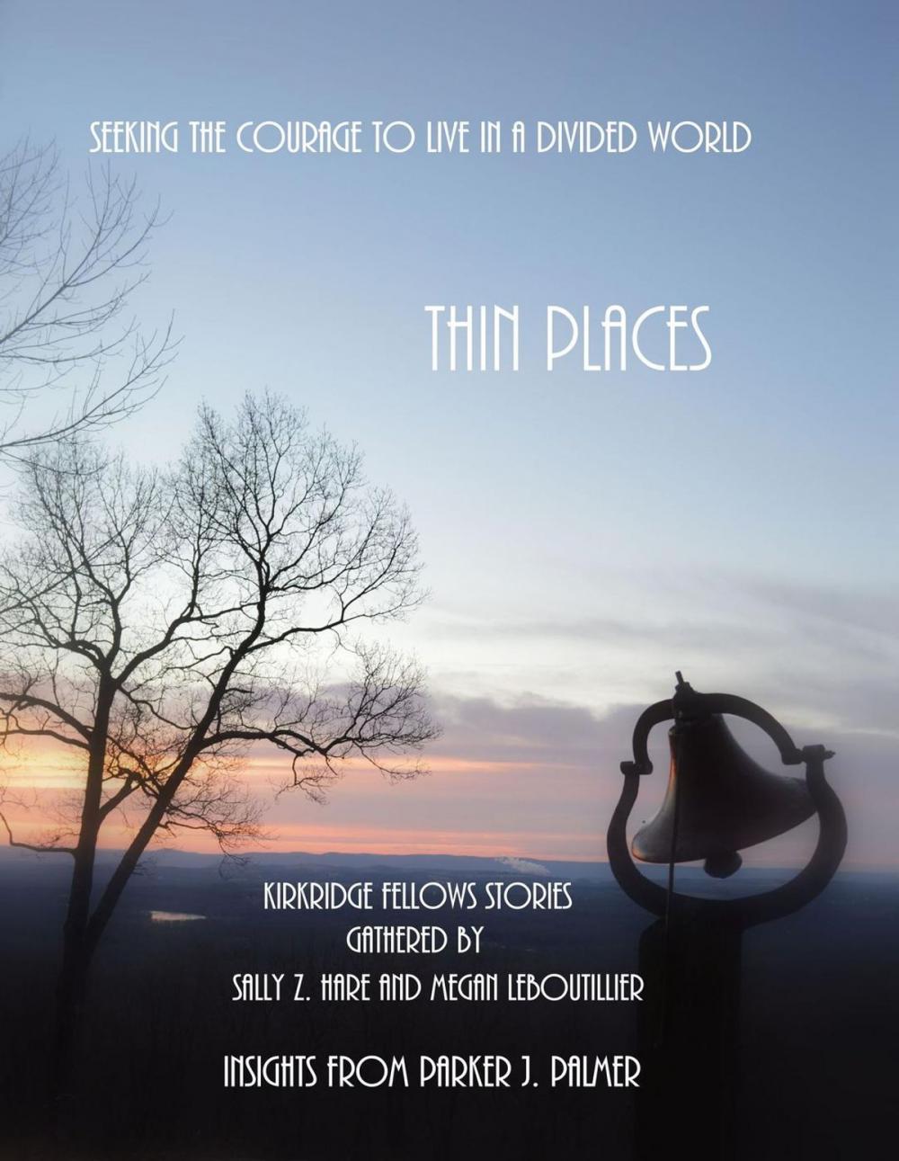 Big bigCover of Thin Places: Seeking the Courage to Live in a Divided World