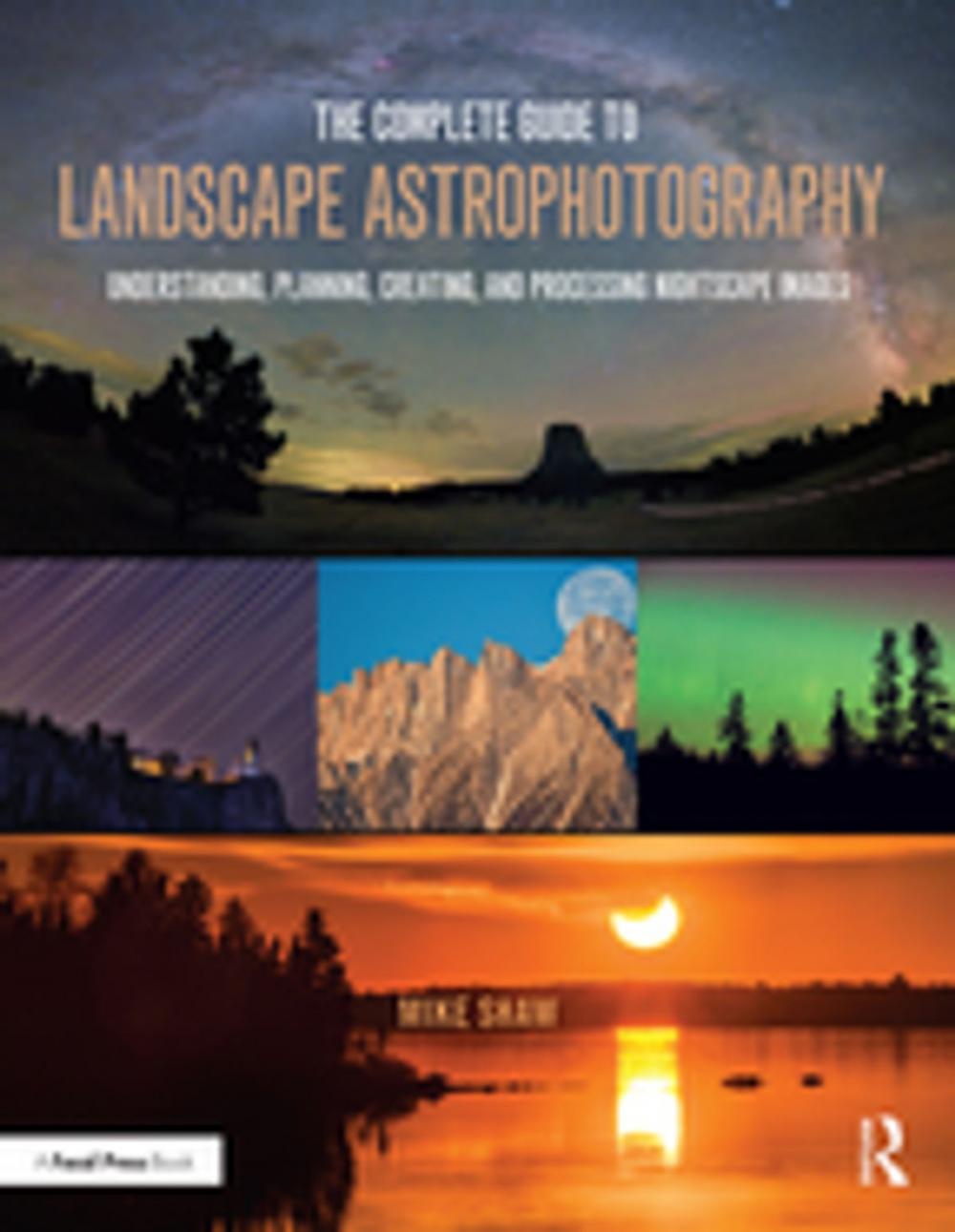 Big bigCover of The Complete Guide to Landscape Astrophotography