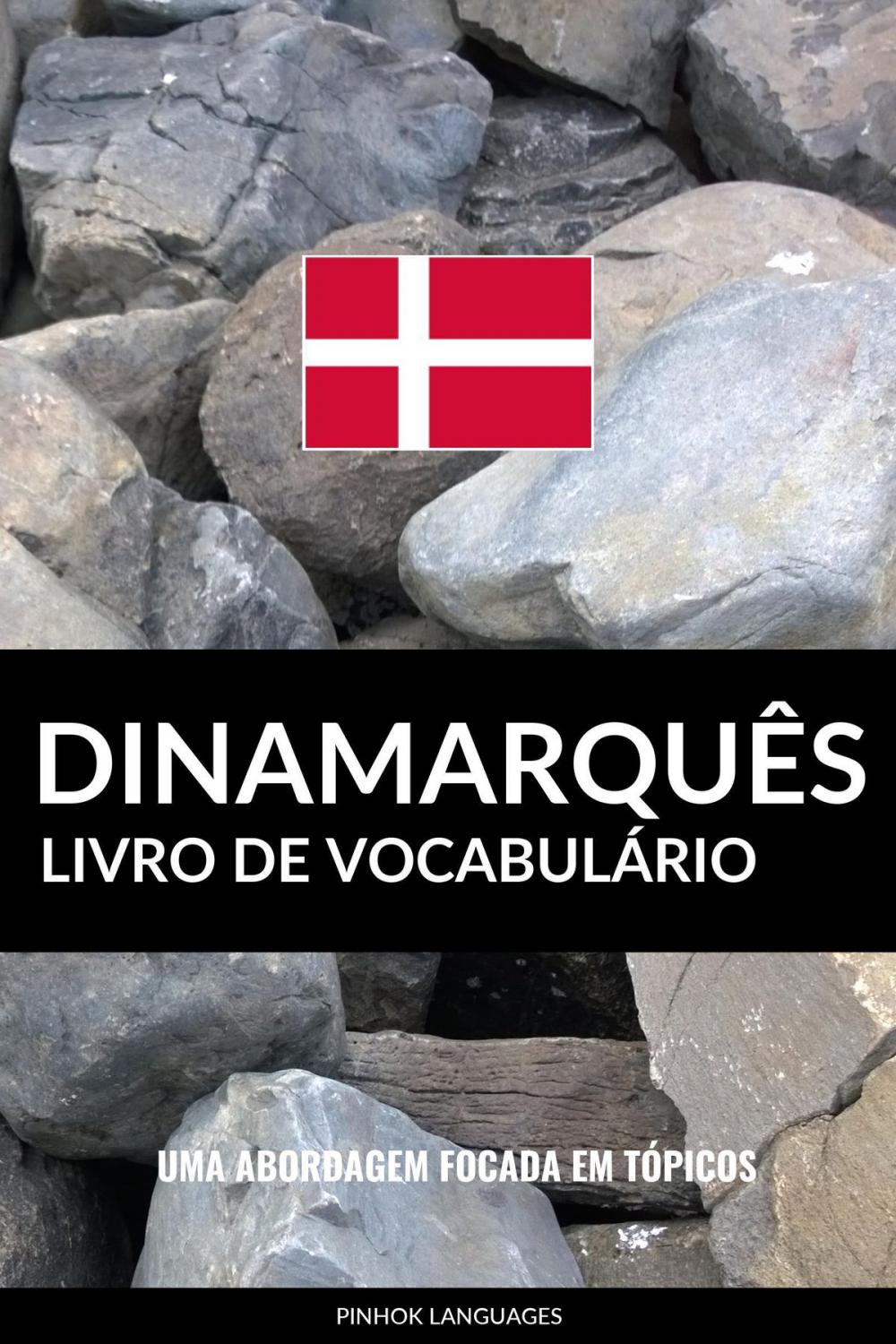 Big bigCover of Livro de Vocabulário Dinamarquês: Uma Abordagem Focada Em Tópicos