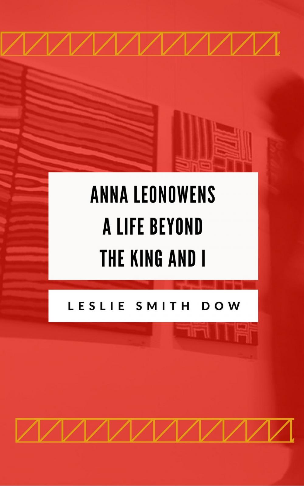 Big bigCover of Anna Leonowens: A Life Beyond 'The King and I'