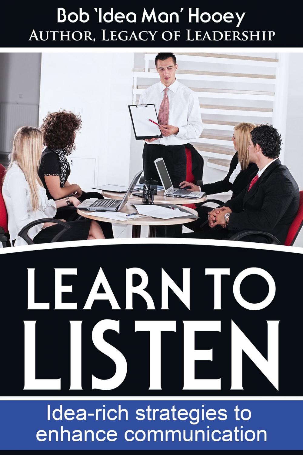 Big bigCover of Learn to Listen: Idea-rich Strategies to Enhance Communication