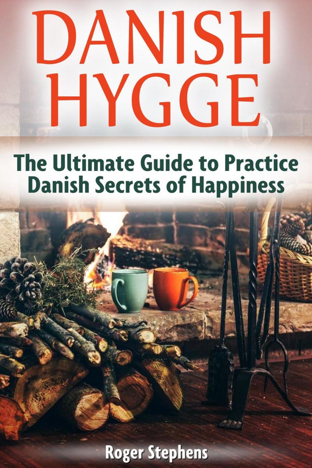 Big bigCover of Danish Hygge: The Ultimate Guide to Practice Danish Secrets of Happiness