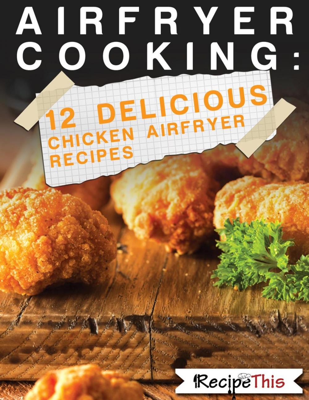 Big bigCover of Air Fryer Cooking: 12 Delicious Chicken Air Fryer Recipes