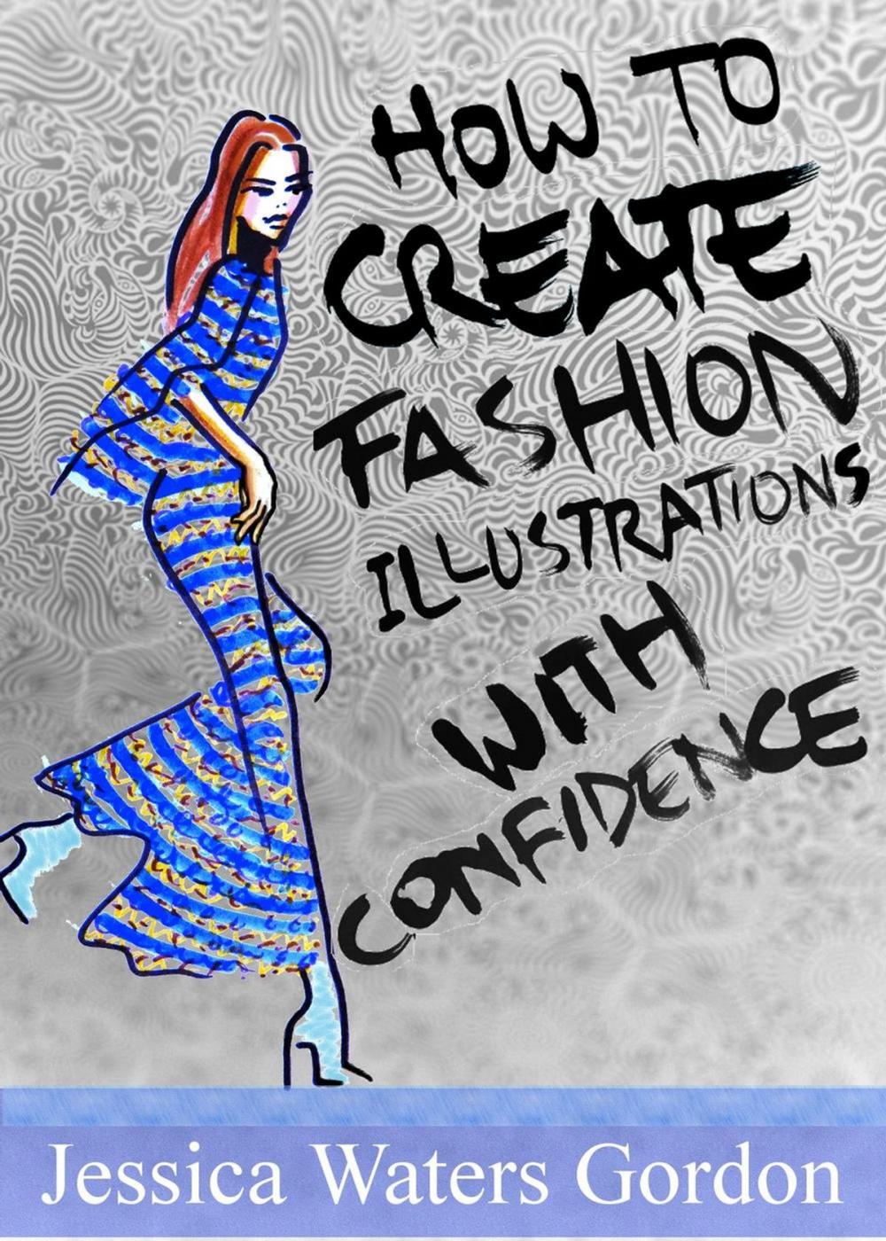 Big bigCover of How to Create Fashon Illustrations with Confidence