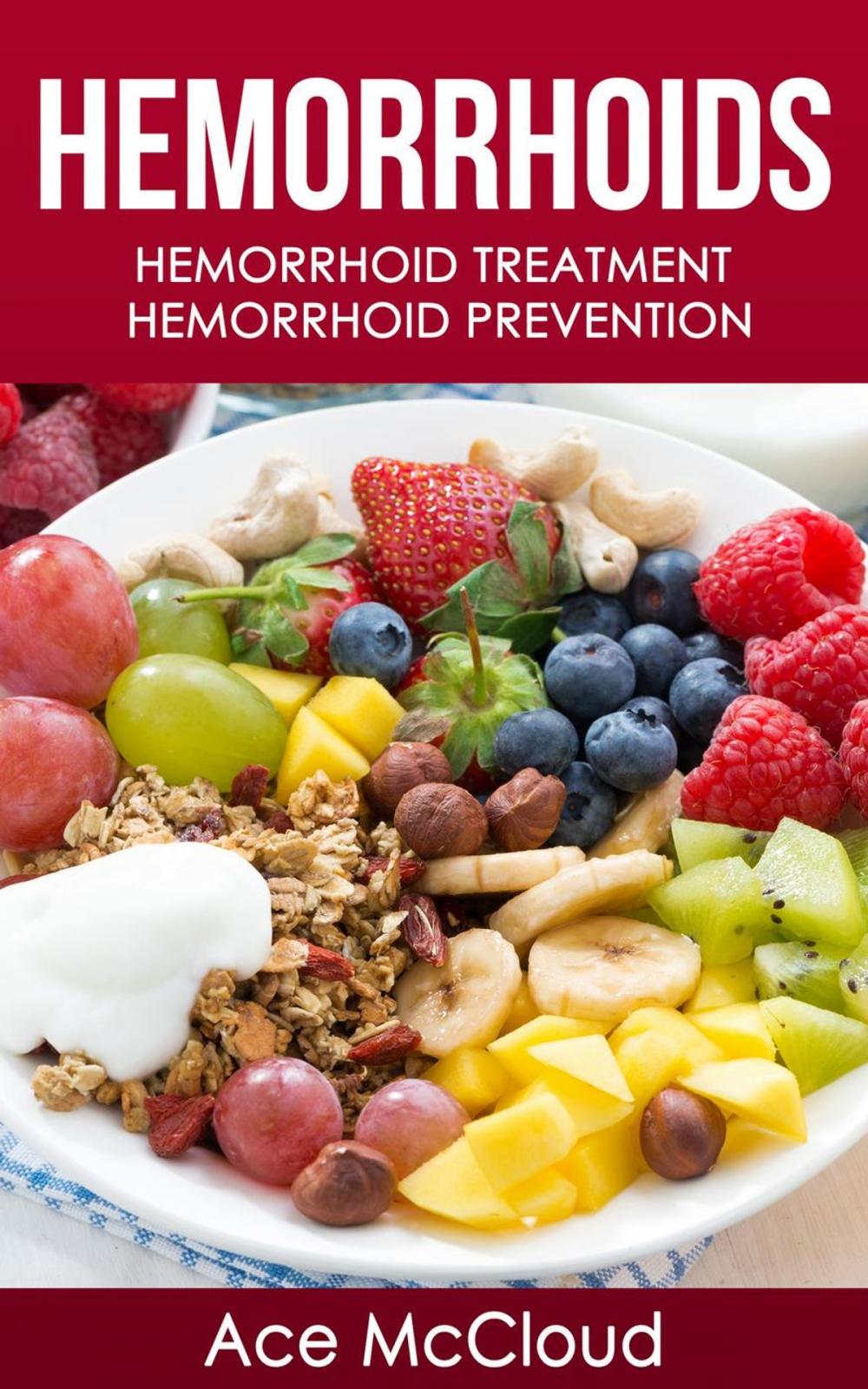 Big bigCover of Hemorrhoids: Hemorrhoid Treatment: Hemorrhoid Prevention