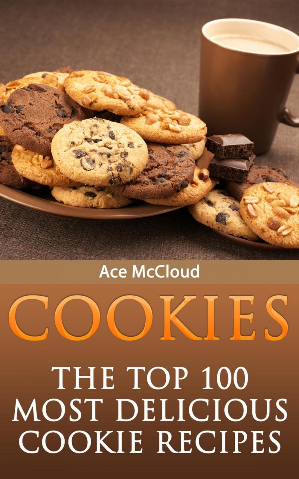 Big bigCover of Cookies: The Top 100 Most Delicious Cookie Recipes