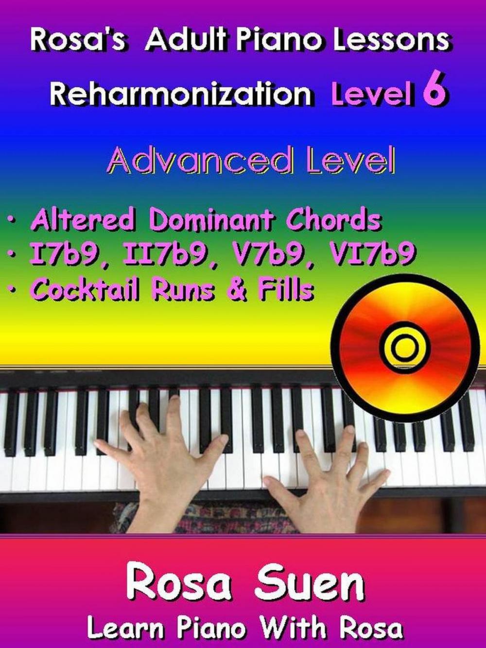Big bigCover of Rosa’s Adult Piano Lessons Reharmonization Level 6 Advanced Level - Altered Dominant Chords: I7b9, II7b9, V7b9, VI7b9 and Cocktail Runs & Fills