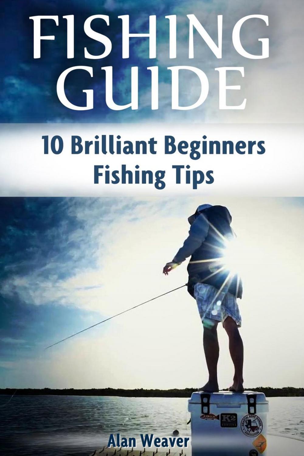 Big bigCover of Fishing Guide: 10 Brilliant Beginners Fishing Tips