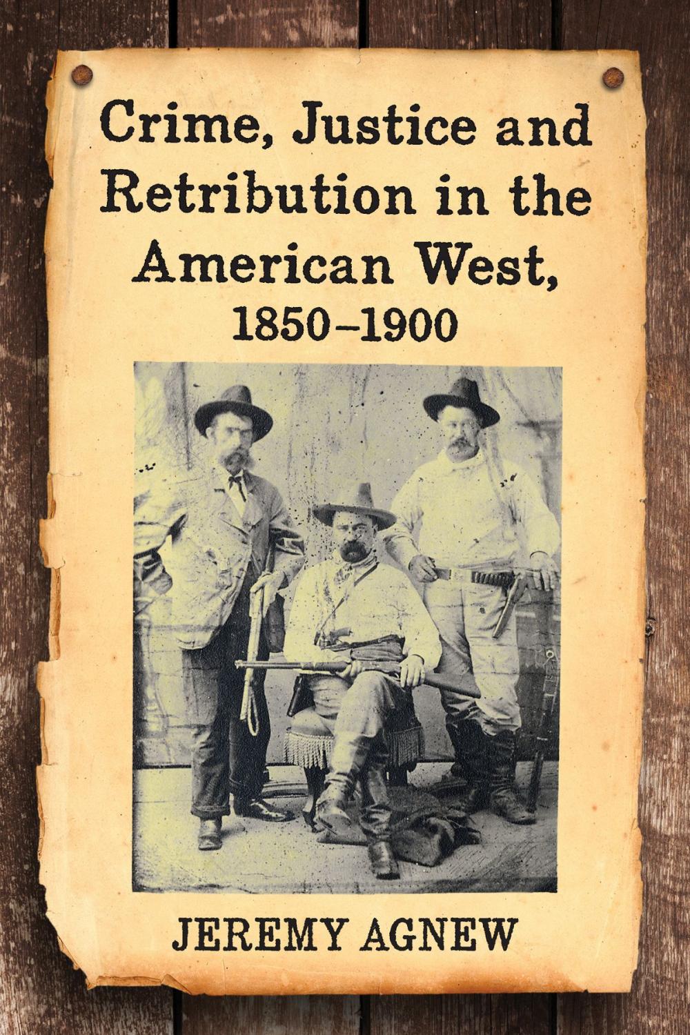 Big bigCover of Crime, Justice and Retribution in the American West, 1850-1900