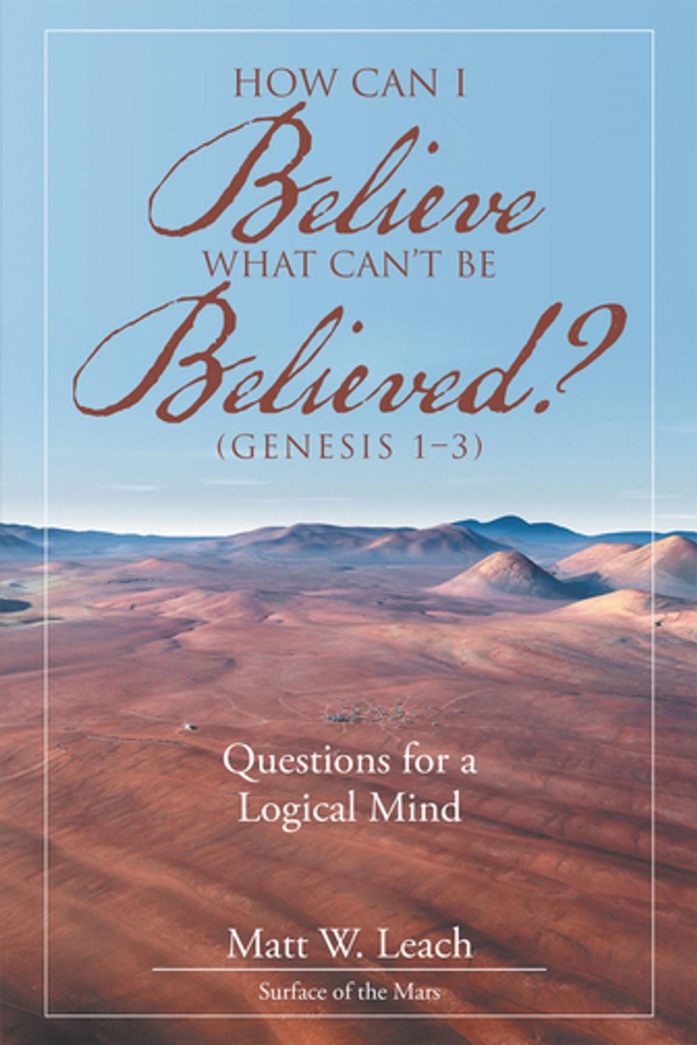 Big bigCover of How Can I Believe What Can't Be Believed? (Genesis 1–3)