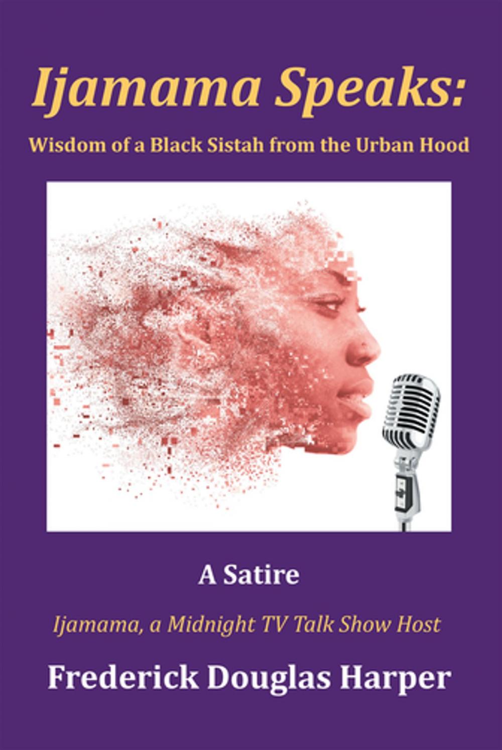 Big bigCover of Ijamama Speaks: Wisdom of a Black Sistah from the Urban Hood