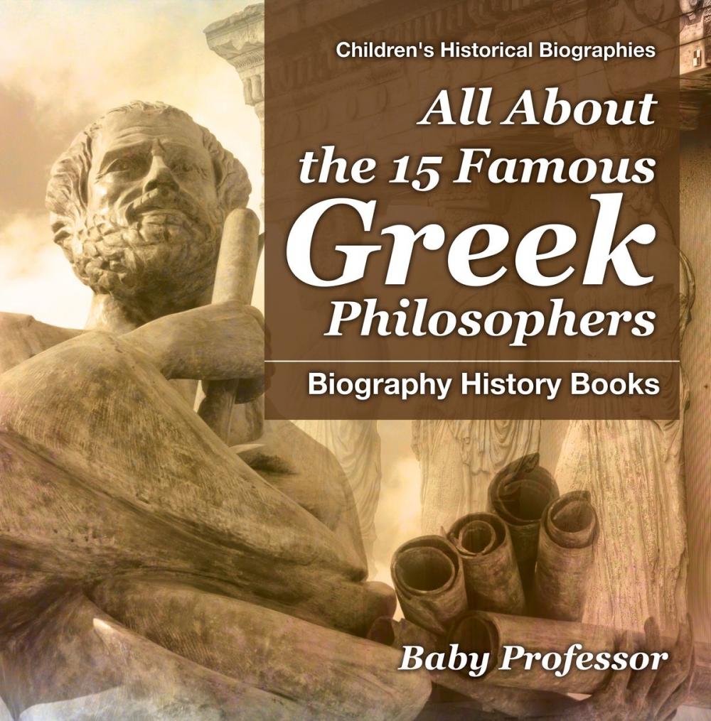 Big bigCover of All About the 15 Famous Greek Philosophers - Biography History Books | Children's Historical Biographies