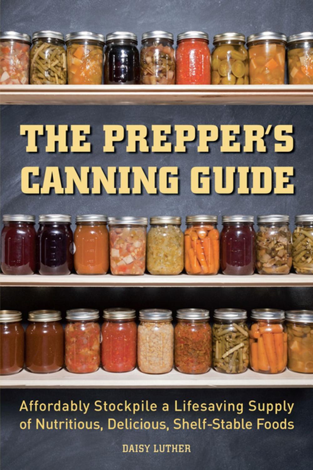 Big bigCover of The Prepper's Canning Guide