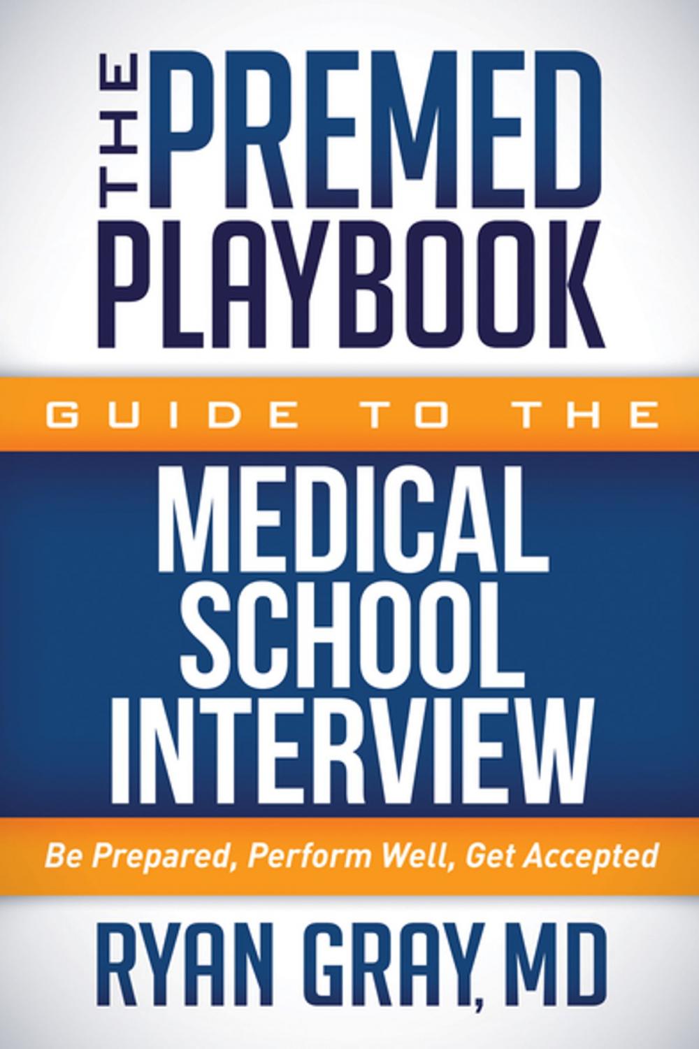 Big bigCover of The Premed Playbook Guide to the Medical School Interview