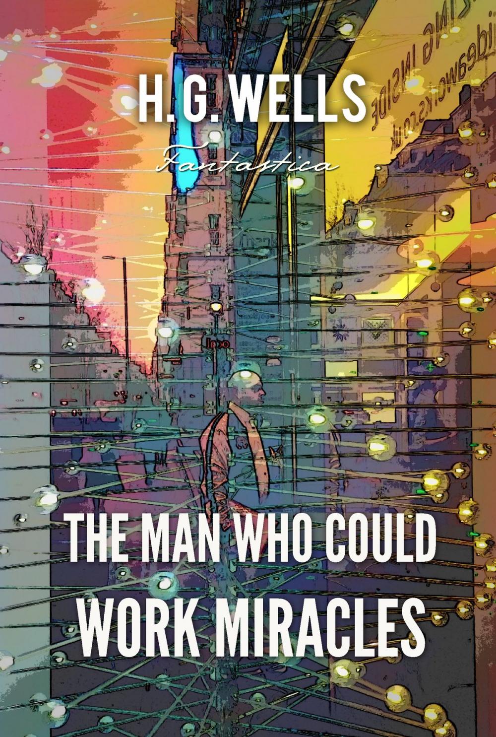 Big bigCover of The Man Who Could Work Miracles