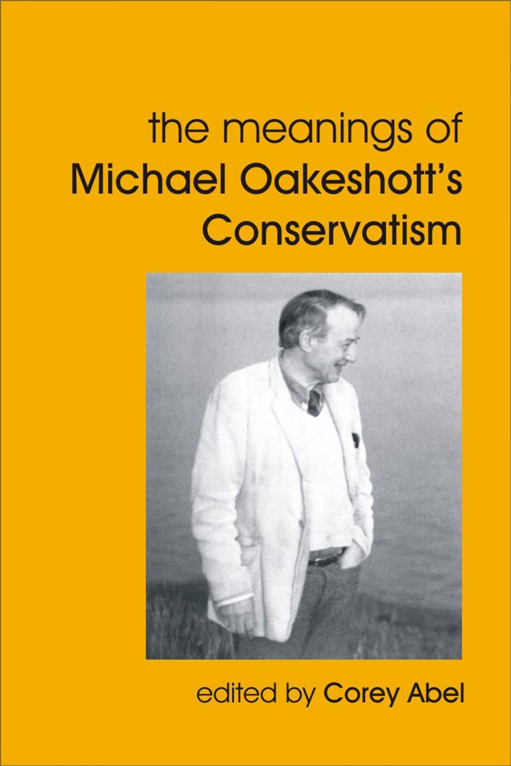 Big bigCover of The Meanings of Michael Oakeshott's Conservatism