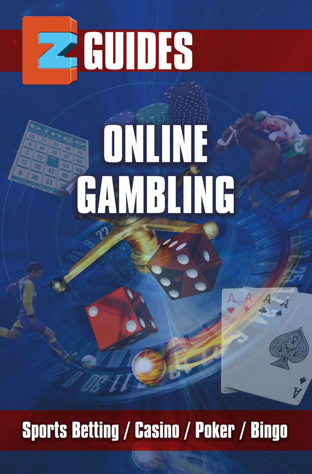 Big bigCover of EZ Guides: Online Gambling - Sports Betting / Poker/ Casino / Bingo