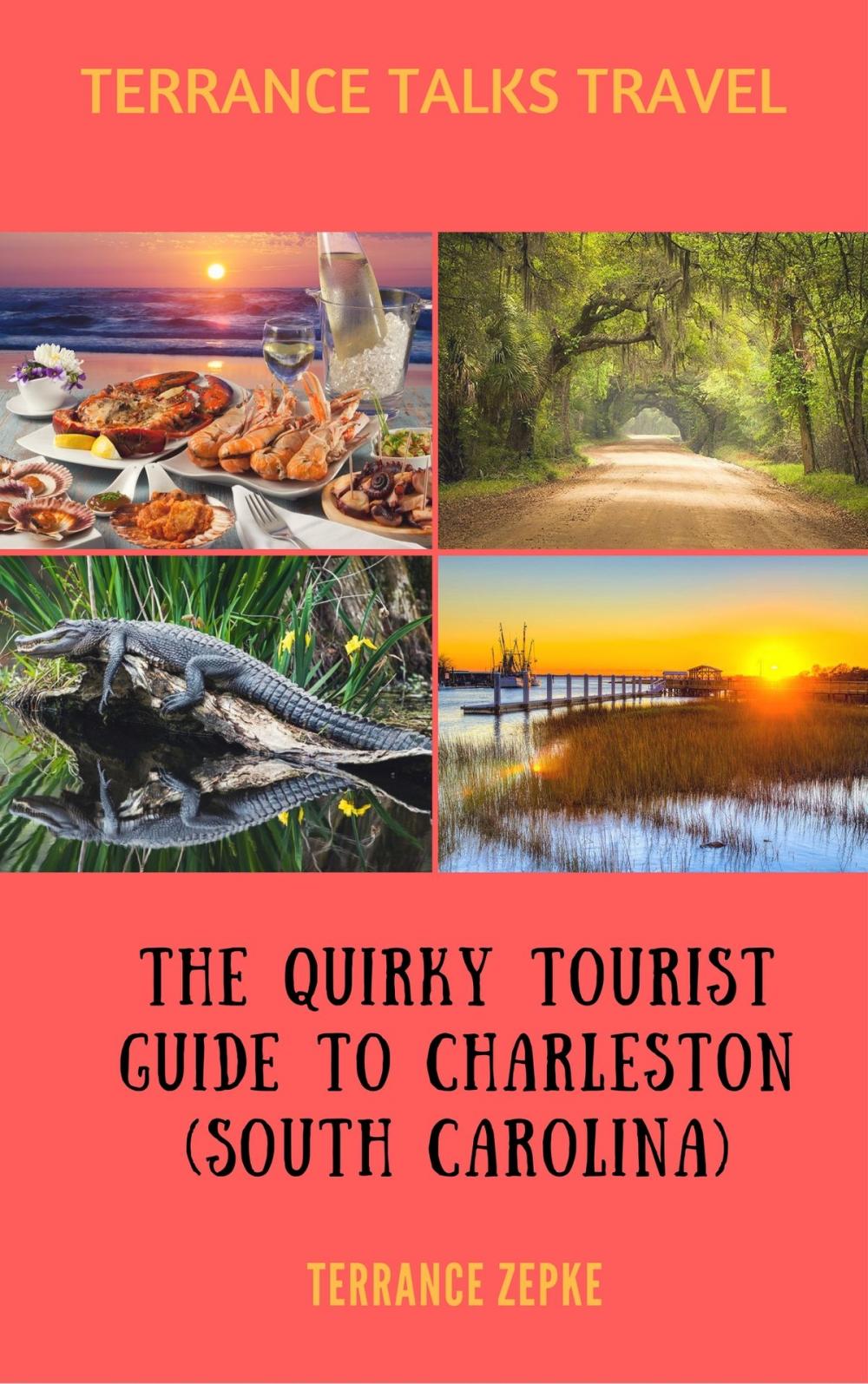 Big bigCover of Terrance Talks Travel: The Quirky Tourist Guide to Charleston (South Carolina)