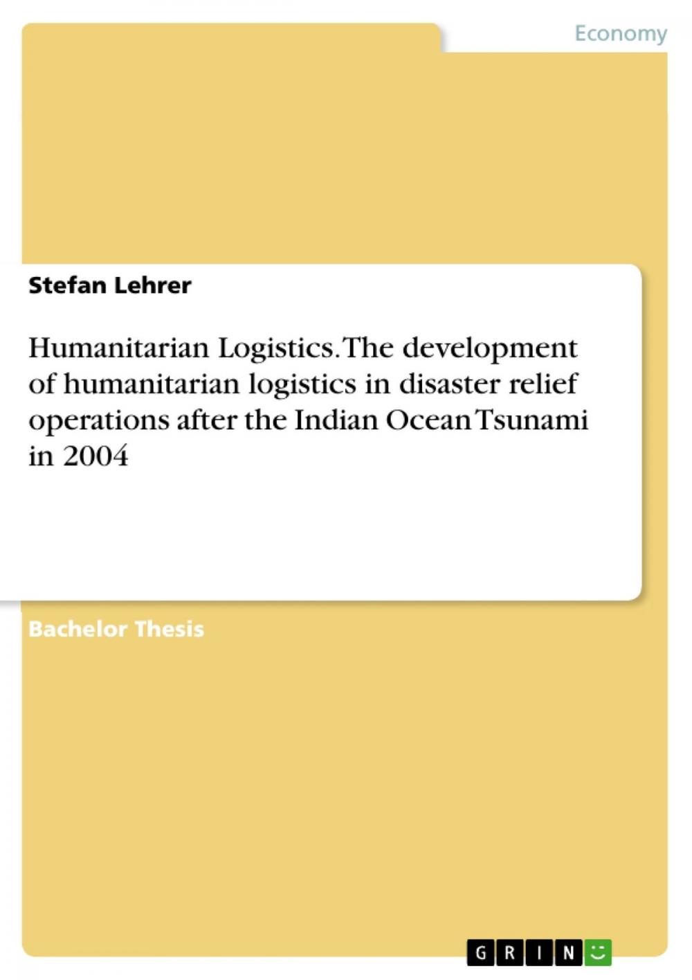 Big bigCover of Humanitarian Logistics. The development of humanitarian logistics in disaster relief operations after the Indian Ocean Tsunami in 2004