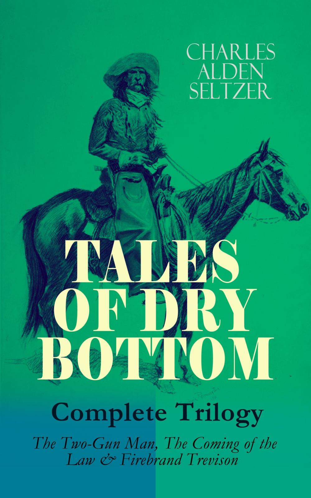 Big bigCover of TALES OF DRY BOTTOM – Complete Trilogy: The Two-Gun Man, The Coming of the Law & Firebrand Trevison)