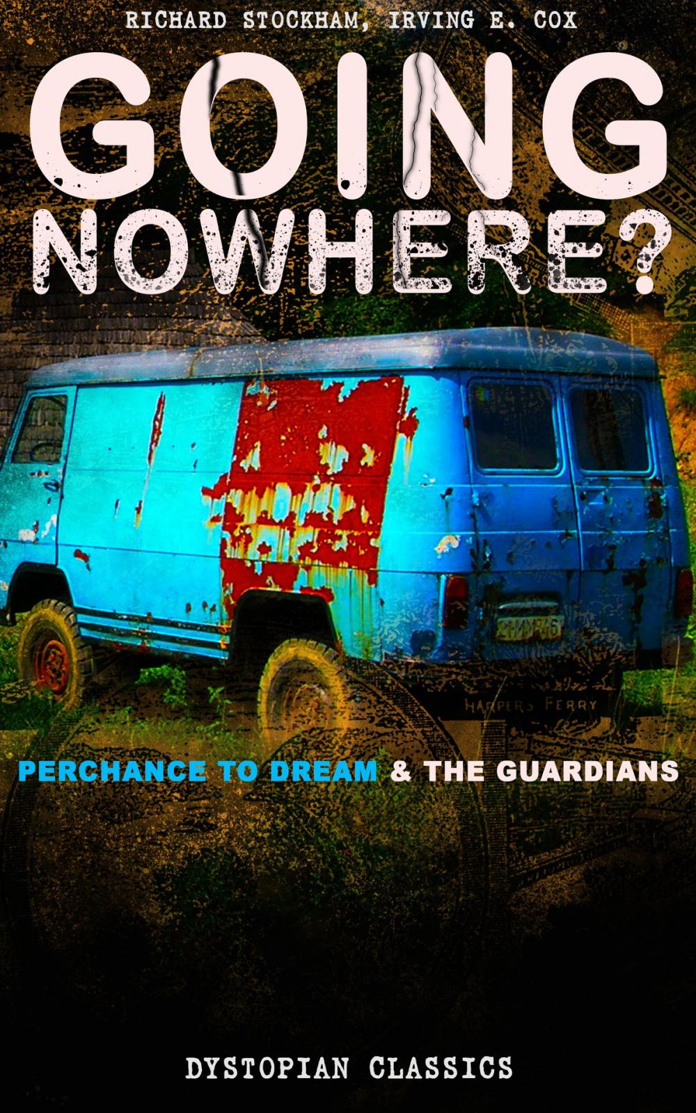 Big bigCover of GOING NOWHERE? – Perchance to Dream & The Guardians (Dystopian Classics)