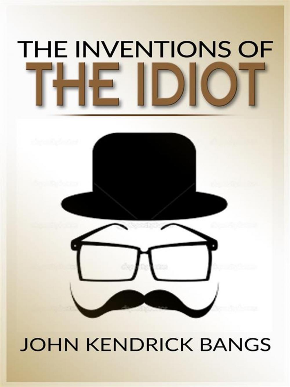 Big bigCover of The inventions of the idiot
