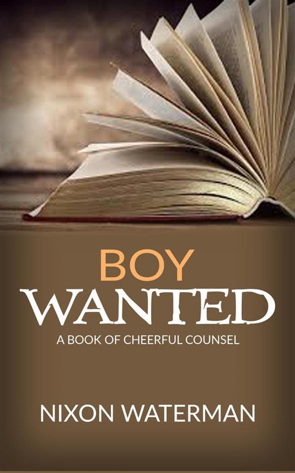 Big bigCover of “Boy Wanted” - A Book of Cheerful Counsel