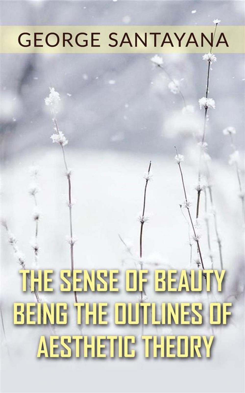 Big bigCover of The Sense of Beauty Being the Outlines of Aesthetic Theory
