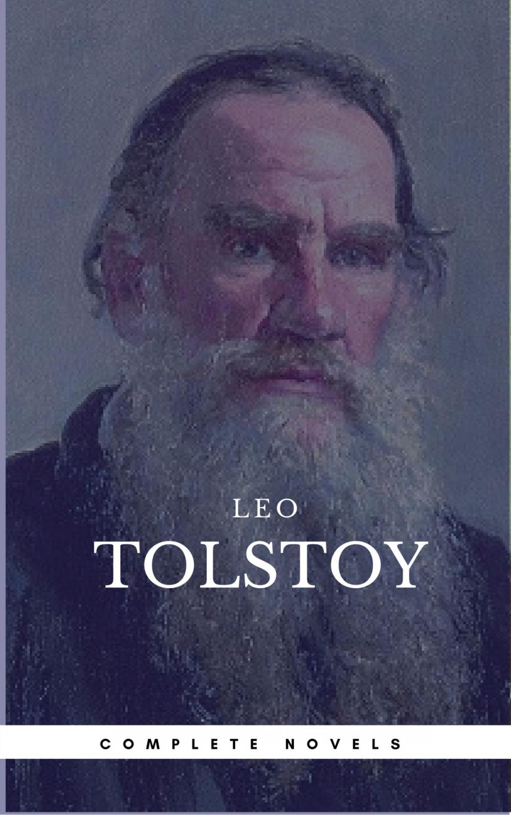 Big bigCover of Leo Tolstoy: The Complete Novels and Novellas [newly updated] (Book Center) (The Greatest Writers of All Time)