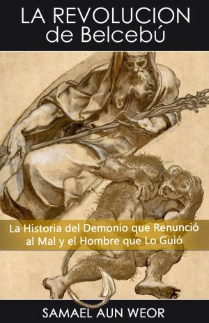Cover of the book LA REVOLUCIÓN DE BELCEBÚ by Samael Aun Weor