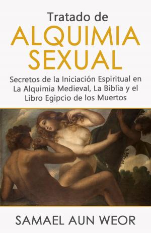Cover of the book TRATADO DE ALQUIMIA SEXUAL by Samael Aun Weor