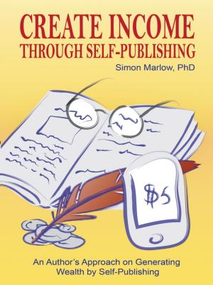 Cover of the book Create Income through Self-Publishing by Art Abrams, Amelia Pond