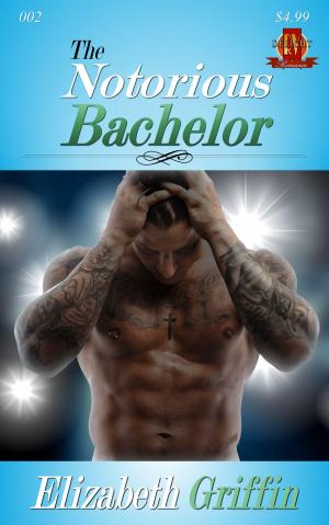Cover of the book THE NOTORIOUS BACHELOR by Elizabeth Griffin