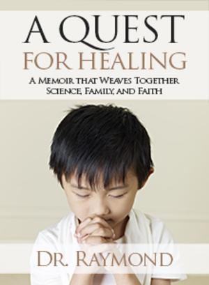 Cover of the book A Quest For Healing by Jamie Koufman M.D., F.A.C.S., Julie L. Wei M.D., Karen B Zur M.D.