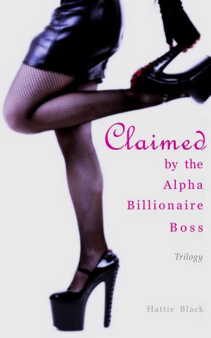 Cover of Claimed by the Alpha Billionaire Boss Trilogy