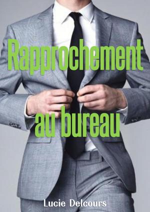 Cover of the book Rapprochement au bureau by Molly Prude