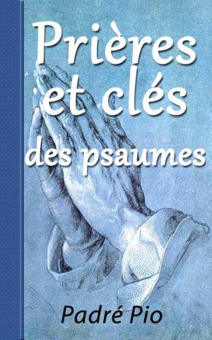 Cover of the book PRIÈRES ET CLÉ DES PSAUMES by Karen Seinor