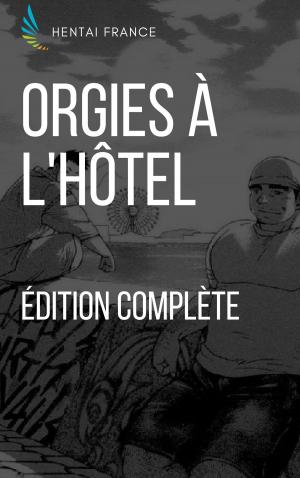 Cover of the book Orgies à l'hôtel [COMPLET] by Eva J. Thomas