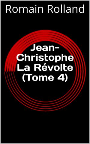 Cover of the book Jean-Christophe La Révolte (Tome 4) by Nicolas de Condorcet