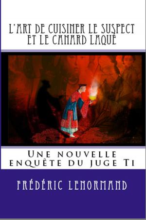 Cover of the book L'art de cuisiner le suspect et le canard laqué by Frédéric Lenormand
