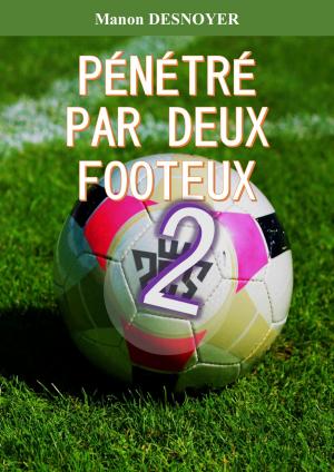 Cover of the book Pénétré par deux footeux 2 by Manon Desnoyer