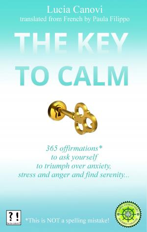 Cover of the book The Key To Calm by Eric Miller, Gregor Mayer
