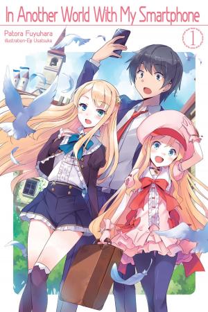 Cover of the book In Another World With My Smartphone: Volume 1 by Yukiya Murasaki