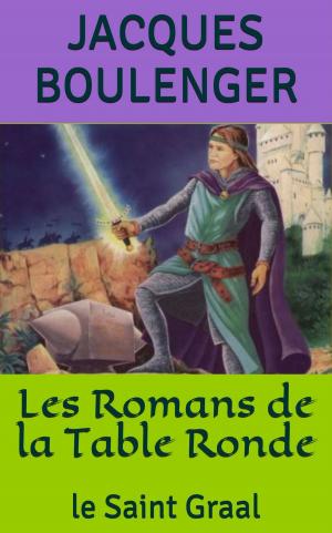 Cover of the book Les Romans de la Table Ronde: le Saint Graal by Heinrich von Kleist, A.-I. et J. Cherbuliez (traducteur)